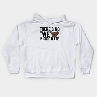 Chocolate - There's no "we" in chocolate Kids Hoodie